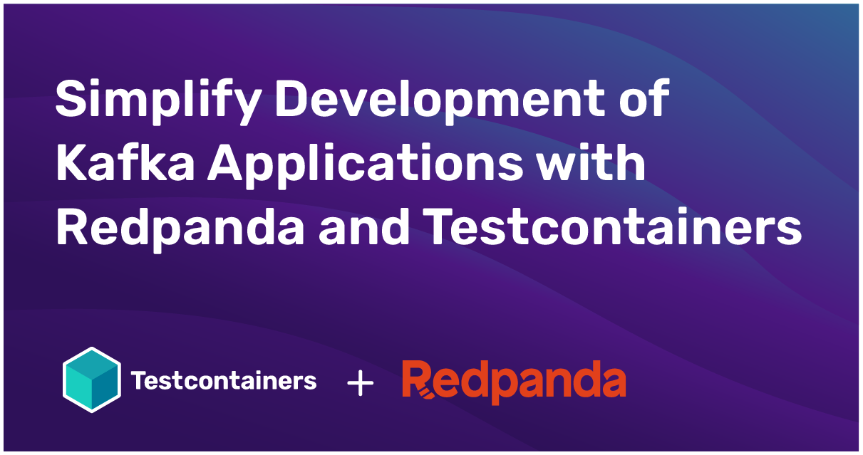Simplify Development of Kafka Applications with Redpanda and